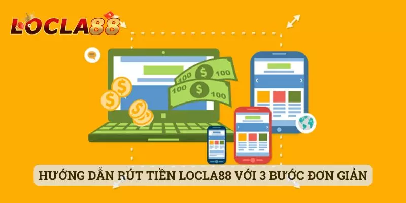 Rút tiền locla88 Hướng dẫn rút tiền Locla88 với 3 bước đơn giản