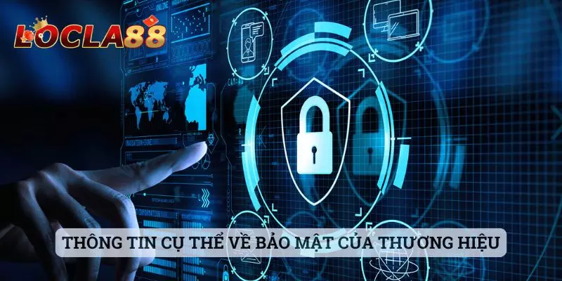 Chính sách bảo mật locla88 Thông tin cụ thể về bảo mật của thương hiệu