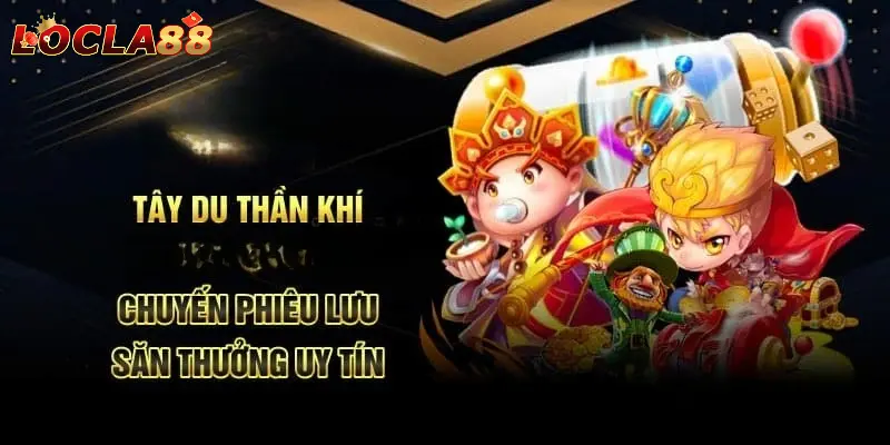 Tây Du Thần Khí Tây Du Thần Khí